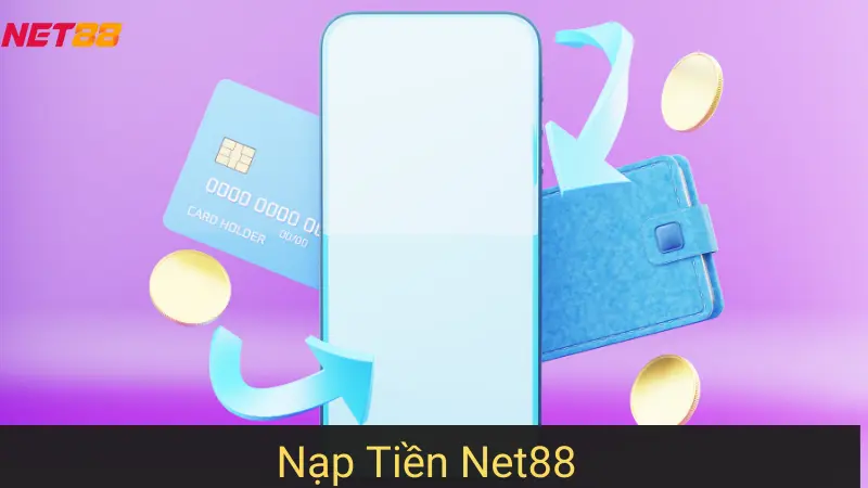 Nhanh Chóng Nạp Tiền Net88 Để Trải Nghiệm Game Cược