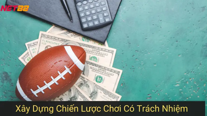 Xây Dựng Chiến Lược Chơi Có Trách Nhiệm